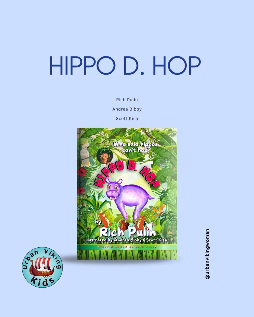 Hippo D. Hop by Rich Pulin (Illustrated by Andrea Bibby & Scott Kish)