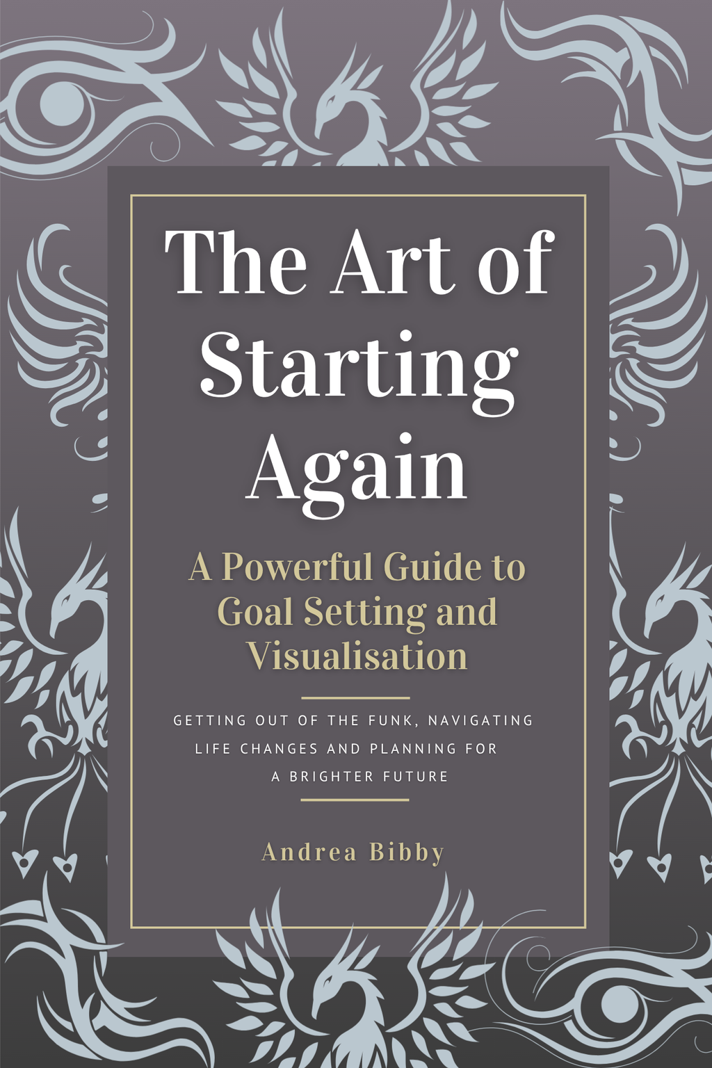 The Art of Starting Again by Andrea Bibby