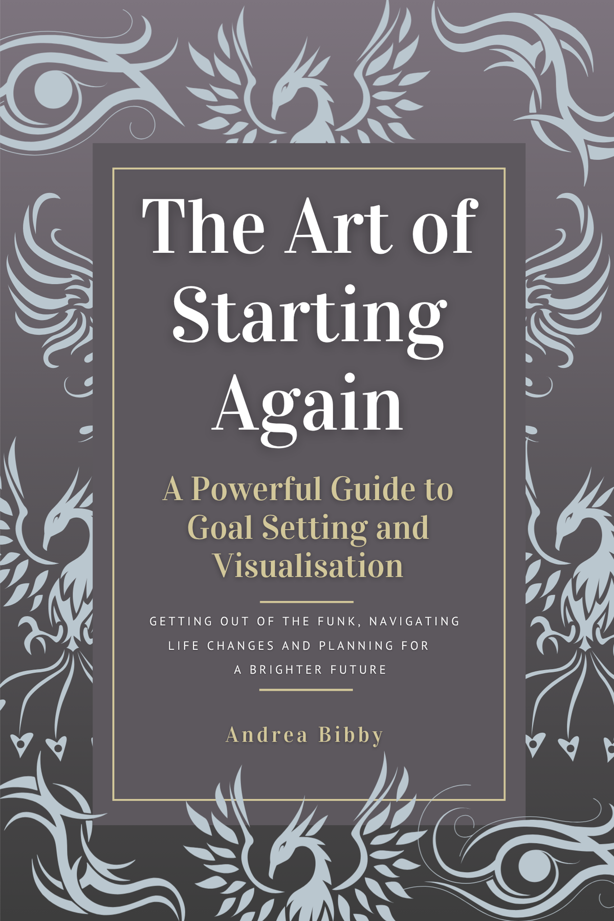 The Art of Starting Again by Andrea Bibby