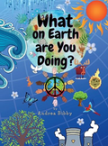 What on Earth are You Doing? by Andrea Bibby